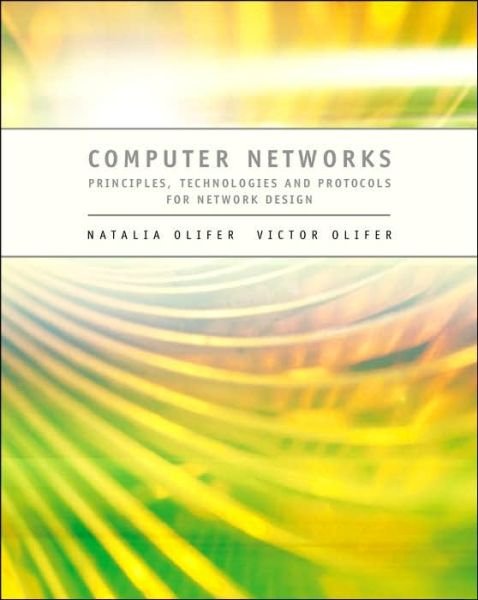 Cover for Olifer, Natalia (University of Petrograd, Russia) · Computer Networks: Principles, Technologies and Protocols for Network Design (Hardcover Book) [Desktop edition] (2005)