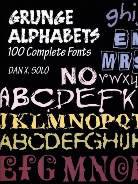 Cover for Dan X. Solo · Grunger Alphabets: 100 Complete Fonts - Lettering, Calligraphy, Typography (Taschenbuch) (2012)