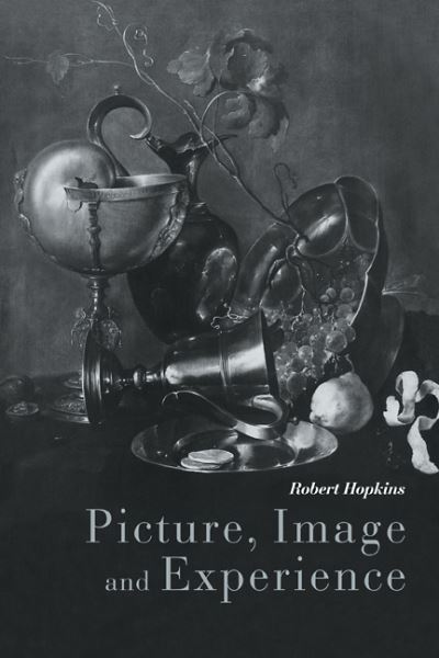 Cover for Hopkins, Robert (University of Birmingham) · Picture, Image and Experience: A Philosophical Inquiry (Paperback Book) (2009)