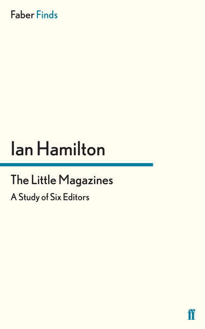 The Little Magazines: A Study of Six Editors - Ian Hamilton - Books - Faber & Faber - 9780571287826 - January 19, 2012