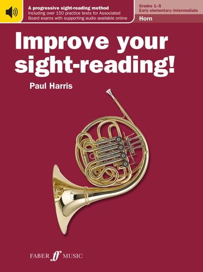 Improve your sight-reading! Horn Grades 1-5 - Improve Your Sight-reading! - Paul Harris - Livros - Faber Music Ltd - 9780571542826 - 3 de fevereiro de 2023