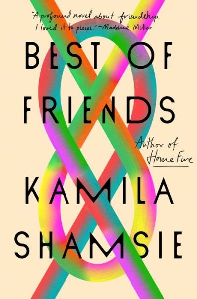 Cover for Kamila Shamsie · Best of Friends: A Novel (Innbunden bok) (2022)