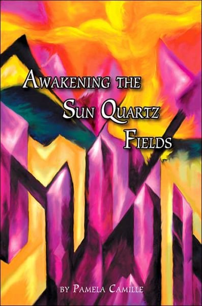 Pamela Camille · Awakening the Sun Quartz Fields (Pocketbok) (2004)