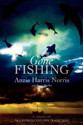 Gone Fishing: a Novel of Old Florida and Her Tragic Seas - Rusty Fischer - Livres - iUniverse, Inc. - 9780595401826 - 21 novembre 2006