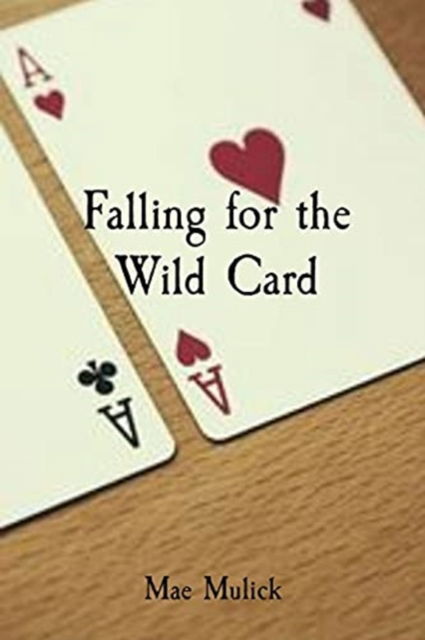 Cover for Mae Mulick · Falling for the Wild Card (Paperback Book) (2021)