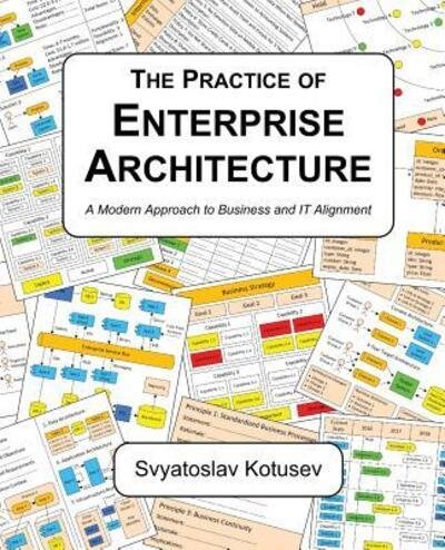 Cover for Svyatoslav Kotusev · The Practice of Enterprise Architecture: A Modern Approach to Business and IT Alignment (Taschenbuch) (2018)