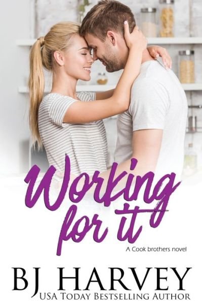 Working For It: A House Flipping Rom Com - The Cook Brothers - BJ Harvey - Bücher - BJ Harvey - 9780648763826 - 20. April 2020