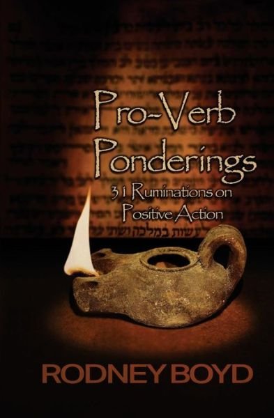 Cover for Rodney Boyd · Pro-verb Ponderings: 31 Ruminations on Positive Action (Pocketbok) (2014)