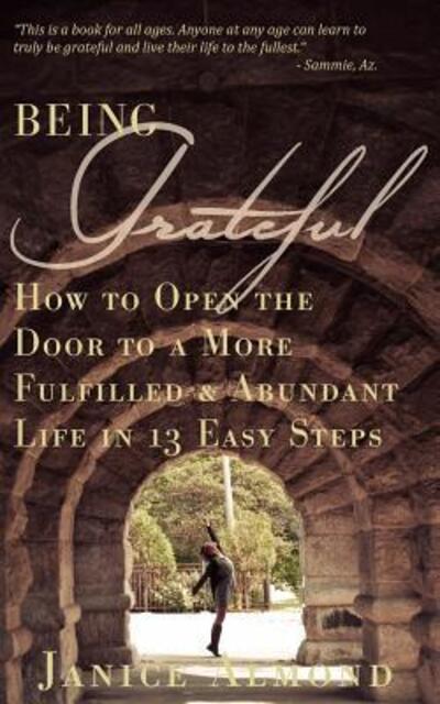 Cover for Janice Almond · Being Grateful : How to Open the Door to a More Fulfilled &amp; Abundant Life in 13 Easy Steps (Pocketbok) (2015)