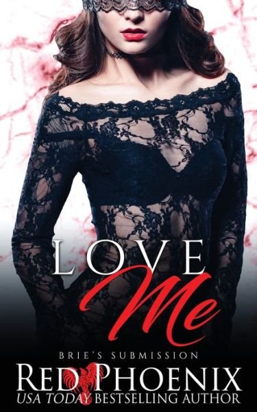Cover for Red Phoenix · Love Me - Brie's Submission (Paperback Book) (2016)