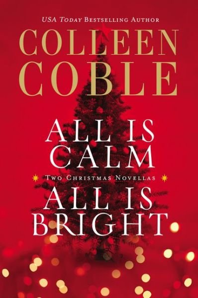 Cover for Colleen Coble · All Is Calm, All Is Bright: A Colleen Coble Christmas Collection (Paperback Bog) (2015)