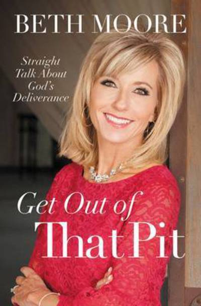 Cover for Beth Moore · Get Out of That Pit: Straight Talk about God's Deliverance (Pocketbok) (2017)