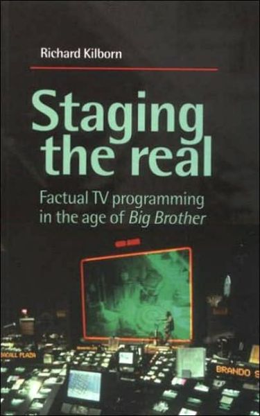 Cover for Richard Kilborn · Staging the Real: Factual Tv Programming in the Age of 'Big Brother' (Paperback Book) (2003)