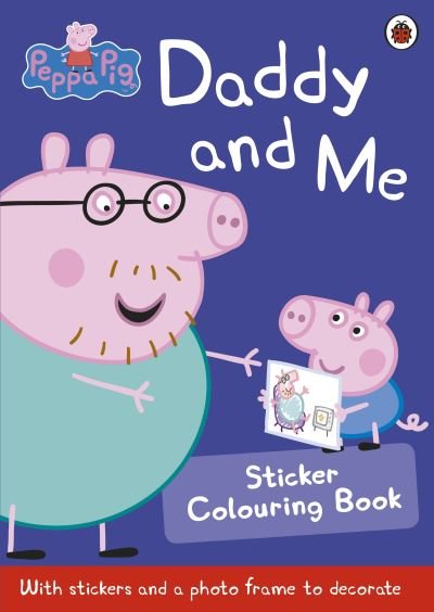 Cover for Peppa Pig · Peppa Pig: Daddy and Me Sticker Colouring Book - Peppa Pig (Pocketbok) (2015)
