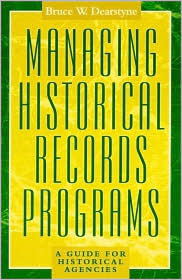 Cover for Bruce W. Dearstyne · Managing Historical Records Programs: A Guide for Historical Agencies - American Association for State and Local History (Hardcover Book) (2000)