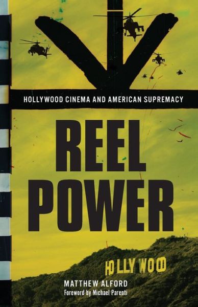 Cover for Matthew Alford · Reel Power: Hollywood Cinema and American Supremacy (Paperback Book) (2010)