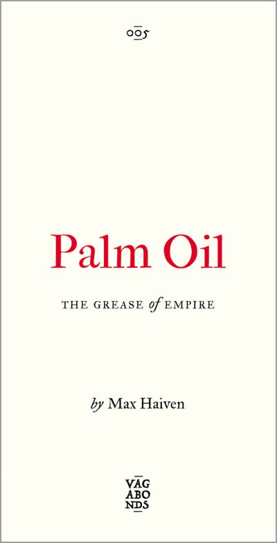 Palm Oil: The Grease of Empire - Vagabonds - Haiven, Max (Lakehead University, Canada) - Bøger - Pluto Press - 9780745345826 - 20. april 2022