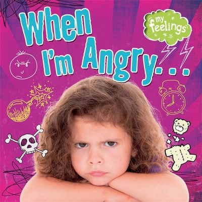 Cover for Moira Butterfield · When I'm Angry - My Feelings (Hardcover Book) (2014)