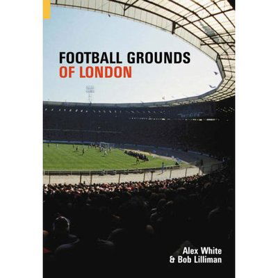 Cover for Alex White · Football Grounds of London - Images of Sport (Pocketbok) (2005)