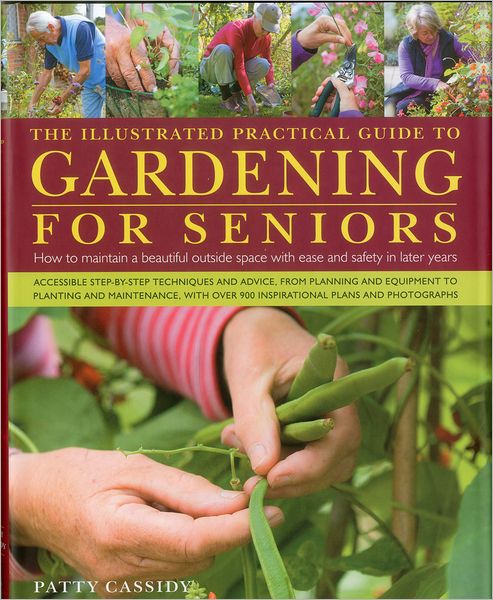 Cover for Patty Cassidy · Illustrated Practical Guide to Gardening for Seniors (Hardcover Book) (2011)