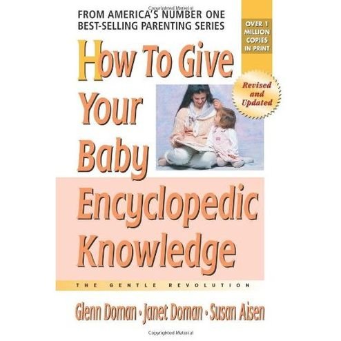 Cover for Glenn Doman · How to Give Your Baby Encyclopedic Knowledge: The Gentle Revolution (Taschenbuch) [Revised and Updated Ed. edition] (2006)