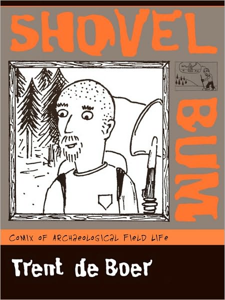 Cover for Trent De Boer · Shovel Bum: Comix of Archaeological Field Life (Paperback Book) (2004)