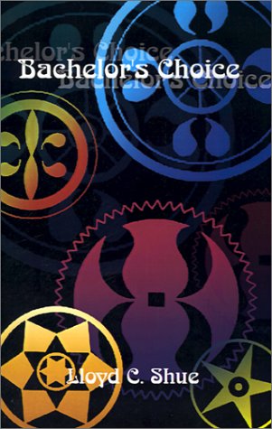 Cover for Lloyd  C. Shue · Bachelor's Choice (Hardcover Book) (2001)