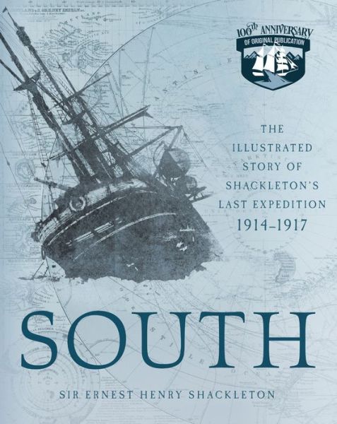 South: The Illustrated Story of Shackleton's Last Expedition 1914-1917 - Shackleton, Ernest Henry, Sir - Bøger - Quarto Publishing Group USA Inc - 9780760364826 - 21. marts 2019