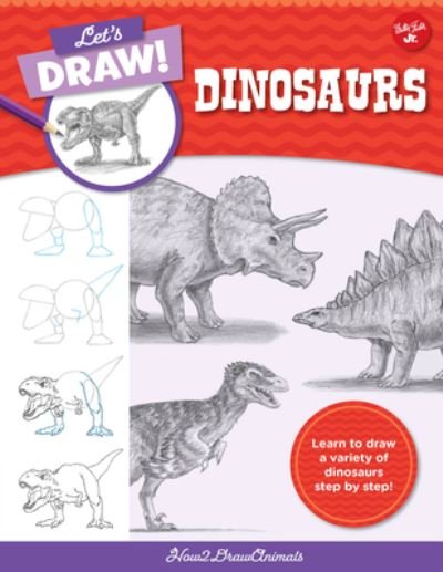 Cover for How2DrawAnimals · Let's Draw Dinosaurs: Learn to draw a variety of dinosaurs step by step! - Let's Draw (Paperback Book) (2022)