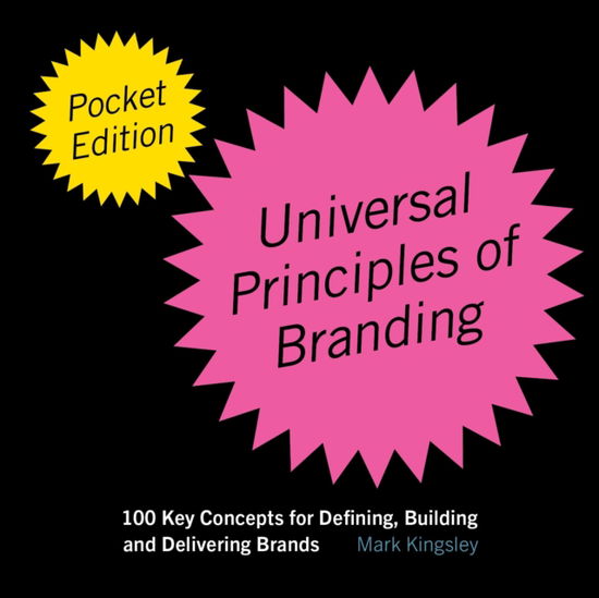 The Pocket Universal Principles of Branding: 100 Key Concepts for Defining, Building, and Delivering Brands - Rockport Universal - Mark Kingsley - Bøger - Quarto Publishing Group USA Inc - 9780760393826 - 5. juni 2025