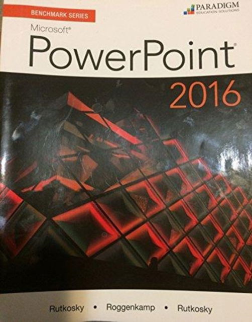 Cover for Nita Rutkosky · Benchmark Series: Microsoft (R) PowerPoint 2016: Workbook - Benchmark Series (Paperback Book) (2016)