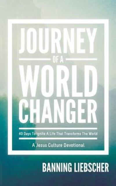 Cover for Banning Liebscher · Journey of a World Changer (Hardcover Book) (2016)