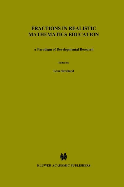 Cover for Leen Streefland · Fractions in Realistic Mathematics Education: A Paradigm of Developmental Research - Mathematics Education Library (Hardcover Book) [1991 edition] (1991)