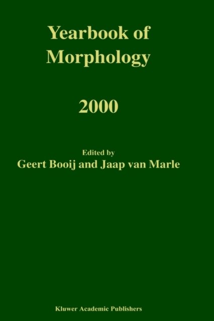 Yearbook of Morphology 2000 - Yearbook of Morphology - Geert Booij - Books - Springer - 9780792370826 - September 30, 2001
