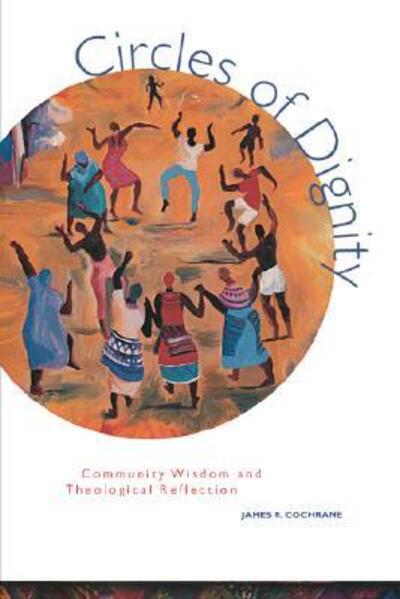 Cover for James Cochrane · Circles of Dignity: Community Wisdom and Theological Reflection (Paperback Book) (1999)