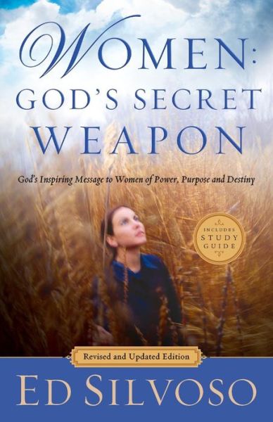 Cover for Ed Silvoso · Women: God's Secret Weapon - God's Inspiring Message to Women of Power, Purpose and Destiny (Paperback Book) [Revised and Updated edition] (2019)