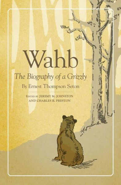 Cover for Ernest Thompson Seton · Wahb: The Biography of a Grizzly (Taschenbuch) (2015)