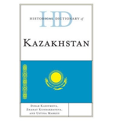 Cover for Didar Kassymova · Historical Dictionary of Kazakhstan - Historical Dictionaries of Asia, Oceania, and the Middle East (Hardcover Book) (2012)