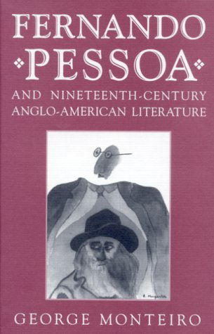 Cover for George Monteiro · Fernando Pessoa and Nineteenth-century Anglo-american Literature (Studies in Romance Languages) (Hardcover Book) (2000)