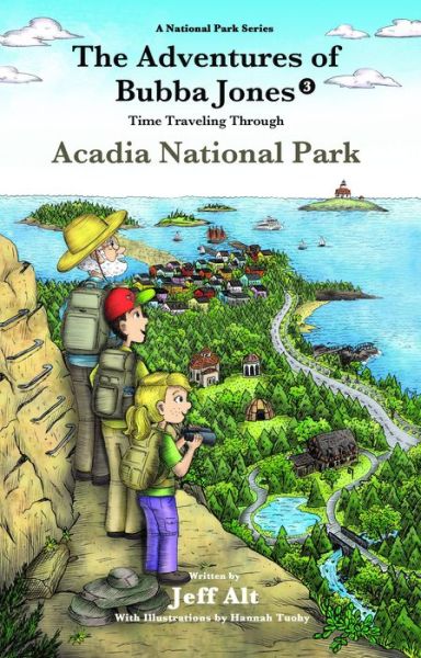 Cover for Jeff Alt · The Adventures of Bubba Jones (#3) Volume 3: Time Traveling Through Acadia National Park - A National Park Series (Paperback Book) (2018)