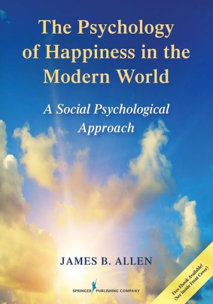 Cover for James B. Allen · The Psychology of Happiness in the Modern World: A Social Psychological Approach (Paperback Book) (2017)