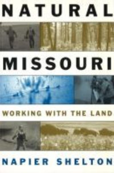 Cover for Napier Shelton · Natural Missouri: Working with the Land (Paperback Book) (2018)