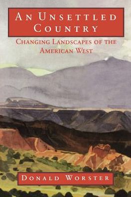 An Unsettled Country: Changing Landscapes of the American West - Donald Worster - Books - University of New Mexico Press - 9780826314826 - March 1, 1994