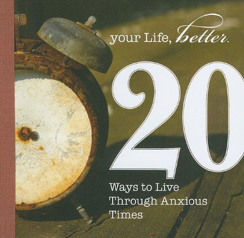 Cover for Anthony B. Robinson · 20 Ways to Live Through Anxious Times (Your Life, Better: 20 Ways Toward a Better You) (Paperback Book) (2011)