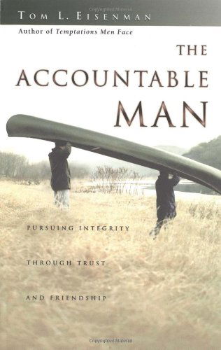 The Accountable Man: Pursuing Integrity Through Trust and Friendship - Tom Eisenman - Books - IVP Books - 9780830823826 - June 3, 2004