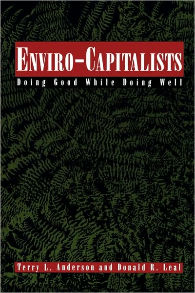 Cover for Terry L. Anderson · Enviro-Capitalists: Doing Good While Doing Well - The Political Economy Forum (Paperback Book) (1997)