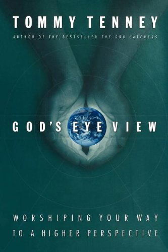 Cover for Tommy Tenney · God's Eye View: Worshiping Your Way to a Higher Perspective (Dennis and the Bible Kids) (Pocketbok) (2008)