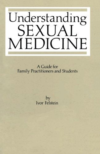 I.L. Felstein · Understanding Sexual Medicine: A Guide for Family Practitioners and Students (Pocketbok) [Softcover reprint of the original 1st ed. 1986 edition] (1986)