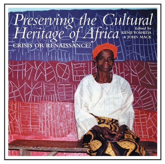 Cover for John Mack · Preserving the Cultural Heritage of Africa: Crisis or Renaissance? (Paperback Book) (2008)