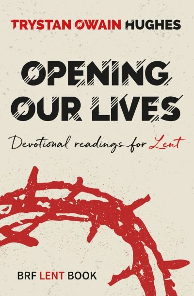 Cover for Trystan Owain Hughes · Opening Our Lives: Devotional readings for Lent (Paperback Bog) (2020)